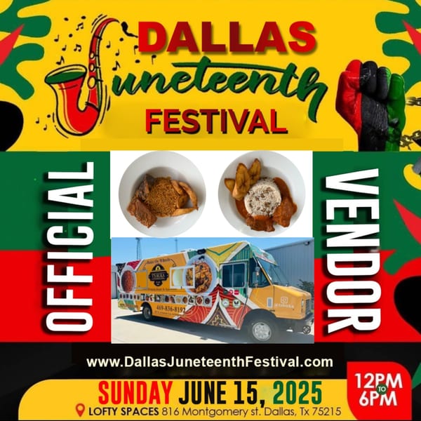T's Buka food truck and African dishes advertised for the Dallas Juneteenth Festival on June 15, 2025.